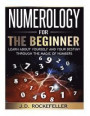 Numerology for the Beginner: Learn About Yourself and Your Destiny Through the Magic of Numbers