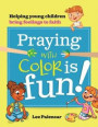 Praying with Color Is Fun!: Helping Young Children Bring Feelings to Faith