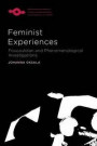 Feminist Experiences: Foucauldian and Phenomenological Investigations (Studies in Phenomenology and Existential Philosophy)