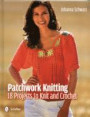 Patchwork Knitting: 18 Projects to Knit and Crochet