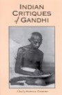 Indian Critiques of Gandhi (Suny Series N Religious Studies)