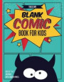 Blank Comic Books for Kids: 100 Pages Inside & 6 Border Staggered Panels of Each Page, Book Size 8.5 X 11 Blank Graphic Novel for Creating Your Ow