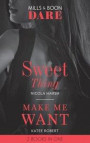 Sweet Thing / Make Me Want: Sweet Thing (Hot Sydney Nights) / Make Me Want (Mills & Boon Dare)
