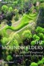 The Moundbuilders: Ancient Peoples of Eastern North America (Ancient Peoples & Places S.)