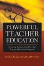 Creating Powerful Teacher Education : Lessons from Excellent Teacher Education Programs