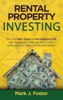 The Ultimate Guide to Rental Property Investing: How To Find Deals, Finance And Earn Maximum Profit. Learn Managing And Create Passive Income Without