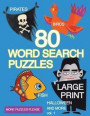 80 Large Print Word Search Puzzles Birds Fish Halloween Pirates and More vol 1: Have Fun Engaging Your Mind As You Hunt And Seek For Hidden Words