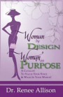 Woman By Design Woman on Purpose: A Catalyst to Value your Voice and Walk in your Worth!