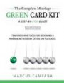 The Complete Marriage Green Card Kit: A Step-By-Step Guide With Templates and Tools to Becoming a Permanent Resident of the United States