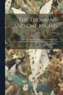 The Thousand and One Nights: Commonly Called, in England, the Arabian Nights' Entertainments. a New Translation From the Arabic, With Copious Notes