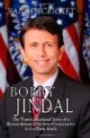 Bobby Jindal: The Transformational Story of a Brown-skinned, Die-hard Conservative in the Deep South