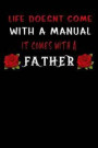 life doesnt come with a manual it comes with a father: Lined Notebook / Diary / Journal To Write In 6x9 for Father's Day gift