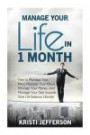 Manage Your Life in 1 Month: Time to Manage Your Mind, Manage Your Mood, Manage Your Money, and Manage Your Time towards Work Life Balance Lifestyle