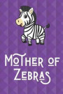 Mother Of Zebras: Funny Cute And Colorful Journal Notebook For Girls and Boys of All Ages. Great Gag Gift or Surprise Present for School