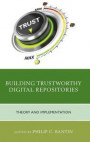 Building Trustworthy Digital Repositories: Theory and Implementation