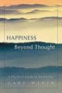 Happiness Beyond Thought: A Practical Guide to Awakening