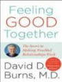 Feeling Good Together: The Secret to Making Troubled Relationships Work