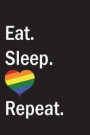 Eat. Sleep. Repeat.: Eat. Sleep. LOVE. Repeat: Rainbow Heart Notebook & Blank Lined Journal with simple and eye-catching Design for LGBT Na
