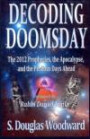 Decoding Doomsday: The 2012 Prophecies, the Apocalypse, and the Perilous Days Ahead