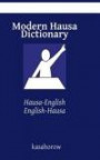 Modern Hausa Dictionary: Hausa-English, English-Hausa (kasahorow Hausa English)
