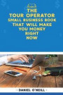 The Tour Operator Small Business Book That Will Make You Money Right Now: A "sales Funnel" Formula to 10x Your Business Even If You Don't Have Money o