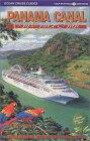 Panama Canal by Cruise Ship: The Complete Guide to Cruising the Panama Canal