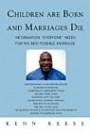 Children are Born and Marriages Die: Information "Everyone" Needs for the Best Possible Marriage