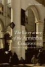 The Literature of the Arminian Controversy: Religion, Politics and the Stage in the Dutch Republic