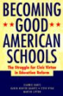 Becoming Good American Schools: The Struggle for Civic Virtue in Education Reform (Jossey Bass Education Series)