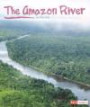 The Amazon River (Fact Finders. Land and Water)