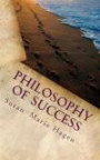 Philosophy of Success: 3 Steps To Creating Personal Visions and Goals for a Fulfilling Life