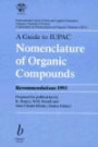 A Guide to Iupac Nomenclature of Organic Compounds Recommendations 1993 (International Union of Pure and Applied Chemistry Organic Chemistry Division)