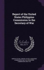 Report of the United States Philippine Commission to the Secretary of War