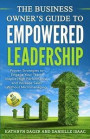 The Business Owner's Guide to Empowered Leadership: Proven Strategies to Engage Your Team, Inspire High Performance and Increase Sales Without Microma
