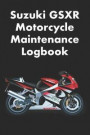 Suzuki Gsxr Motorcycle Maintenance Logbook: Logbook for Suzuki Motorcycle Owners to Keep Up with Maintenance and Motorcycle Checks - Gift for Motorcyc
