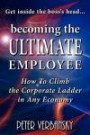 Becoming The Ultimate Employee: How To Climb the Corporate Ladder in Any Economy