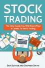 Stock Trading: The Only Guide You Will Need When It Comes To Stock Trading