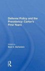 Defense Policy and the Presidency: Carter's First Years