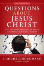 Questions about Jesus Christ: The 100 Most Frequently Asked Questions About Jesus Christ