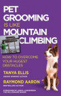Pet Grooming is Like Mountain Climbing