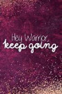 Hey Warrior, Keep Going: Blank Lined Notebook Journal Diary Composition Notepad 120 Pages 6x9 Paperback Mother Grandmother Purple