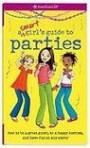 Smart Girl's Guide to Parties: Going to Them, Throwing Them, and What to Do When Not Invited (American Girl)