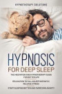 Hypnosis for Deep Sleep: The Meditation and Hypnotherapy Guide for Better Life. Relaxation to Fall Asleep Instantly, Release Stress. Start Slee