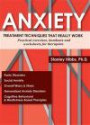 Anxiety: Treatment Techniques That Really Work: Practical Exercises, Handouts and Worksheets for Therapists
