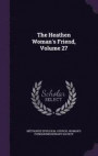 The Heathen Woman's Friend, Volume 27