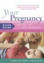 Your Pregnancy Quick Guide: Understaning and Enchancing Your Baby's Development: What You Need to Know About Helping Baby Grow Emotionally, Socially and Physically (Your Pregnancy S.)