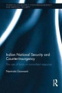 Indian National Security and Counter-Insurgency: The use of force vs non-violent response (Studies in Insurgency, Counterinsurgency and National Security)