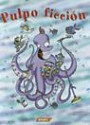 Pulpo ficcion/ Octopus Fiction/ Spanish Edition