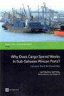 Why Does Cargo Spend Weeks in Sub-Saharan African Ports?: Lessons from Six Countries (Directions in Development)