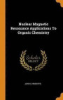 Nuclear Magnetic Resonance Applications to Organic Chemistry